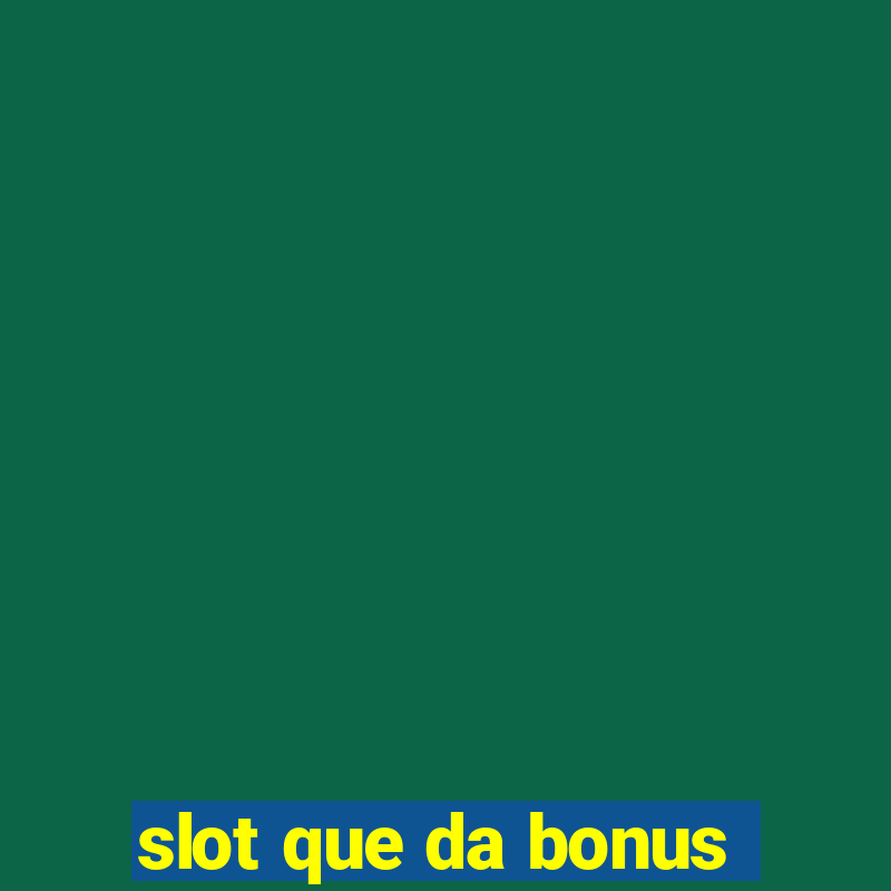 slot que da bonus