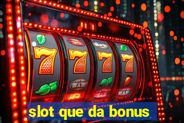 slot que da bonus