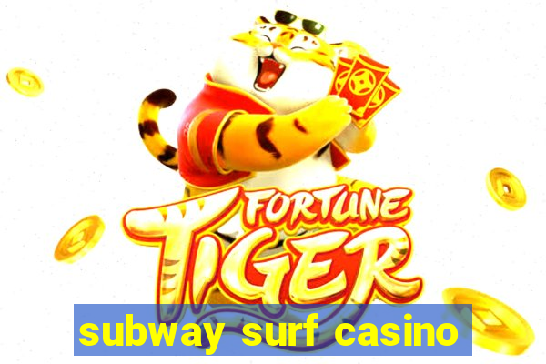 subway surf casino