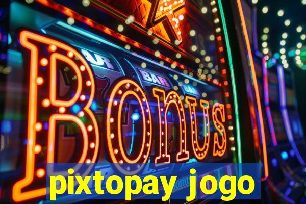 pixtopay jogo