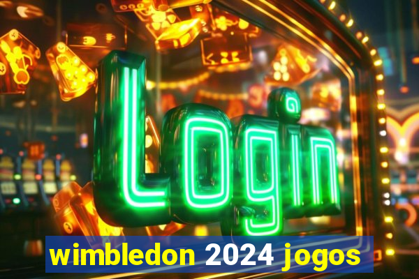 wimbledon 2024 jogos