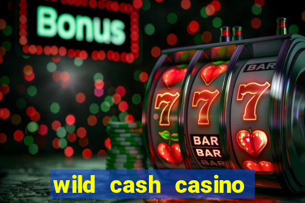 wild cash casino slots paga de verdade