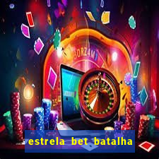 estrela bet batalha da aldeia