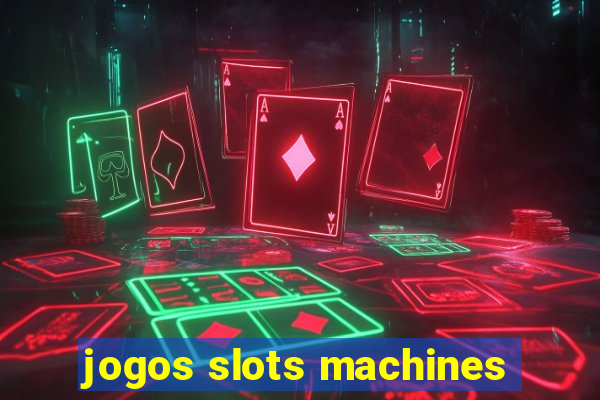 jogos slots machines