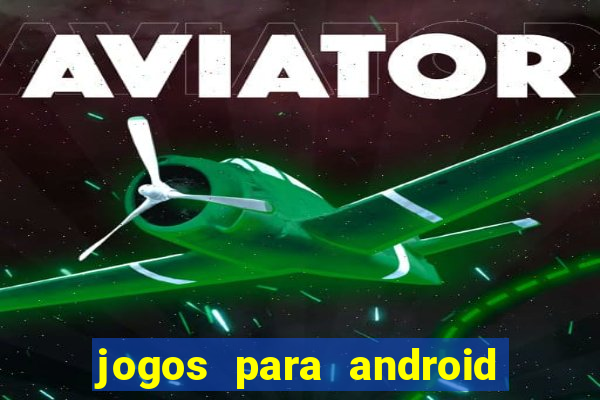 jogos para android que pagam dinheiro