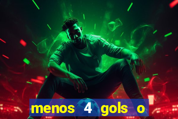 menos 4 gols o que significa