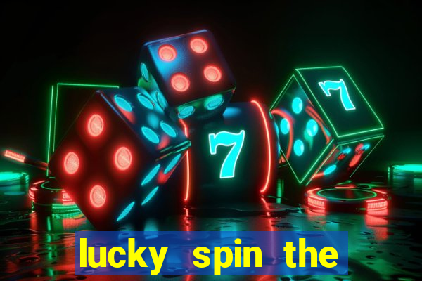 lucky spin the wheel 999 slot