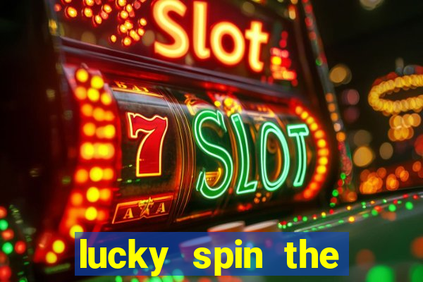 lucky spin the wheel 999 slot