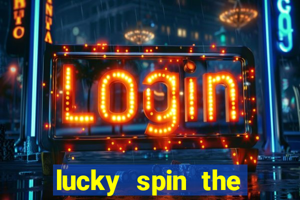 lucky spin the wheel 999 slot