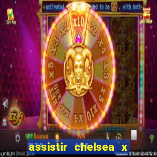 assistir chelsea x arsenal futemax