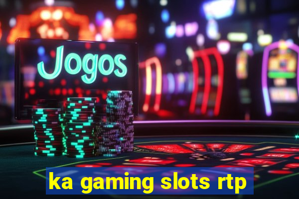 ka gaming slots rtp