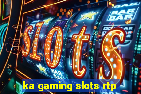 ka gaming slots rtp