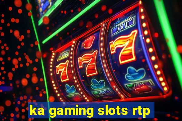 ka gaming slots rtp