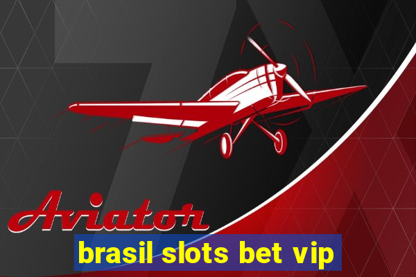 brasil slots bet vip