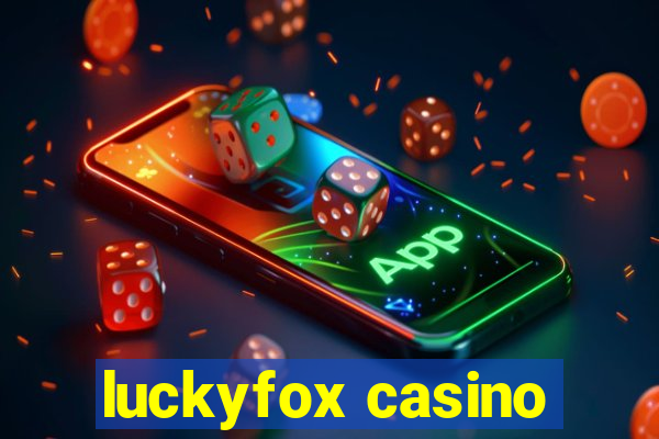 luckyfox casino