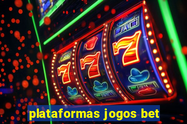 plataformas jogos bet