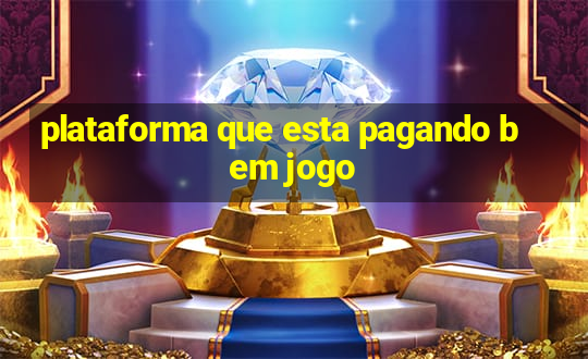 plataforma que esta pagando bem jogo