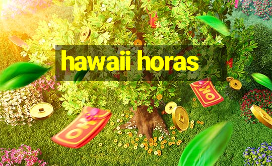 hawaii horas