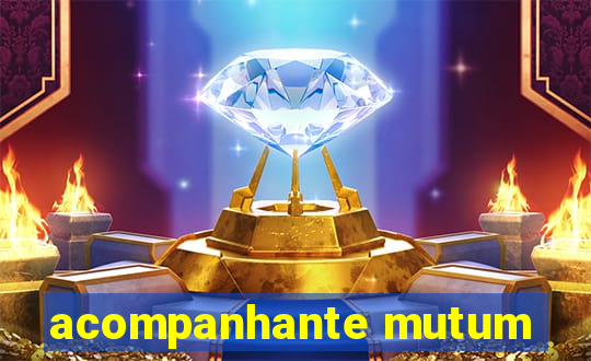 acompanhante mutum