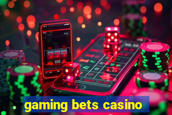 gaming bets casino