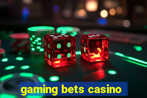 gaming bets casino