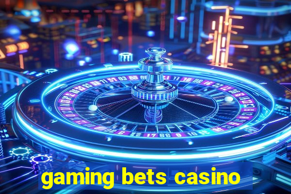 gaming bets casino