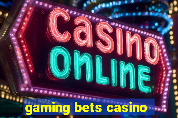 gaming bets casino