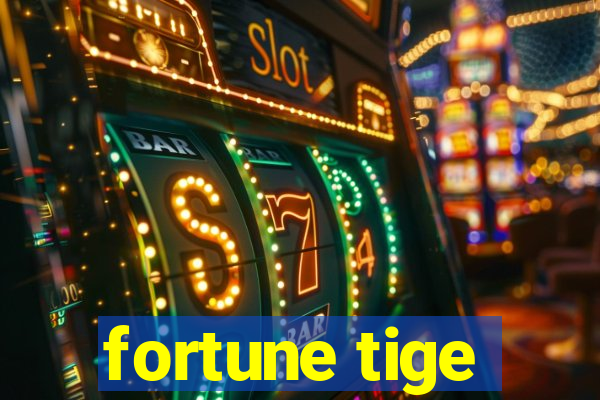 fortune tige