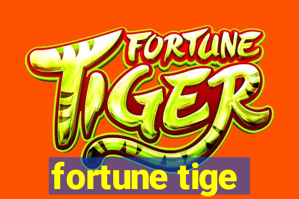 fortune tige