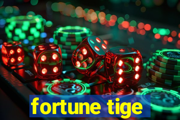 fortune tige