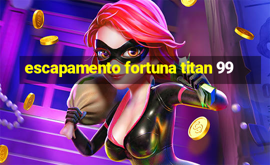 escapamento fortuna titan 99