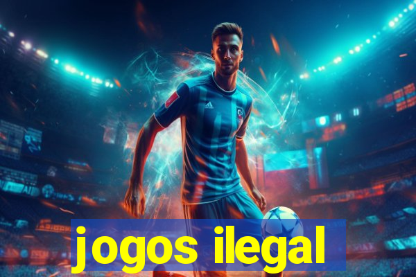 jogos ilegal