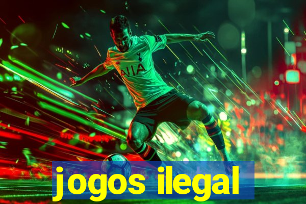 jogos ilegal