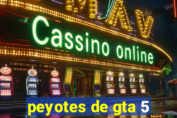 peyotes de gta 5