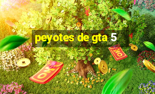 peyotes de gta 5