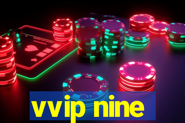 vvip nine