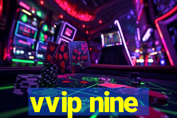 vvip nine