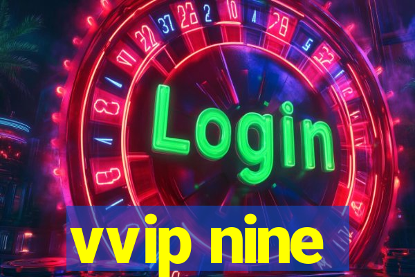 vvip nine