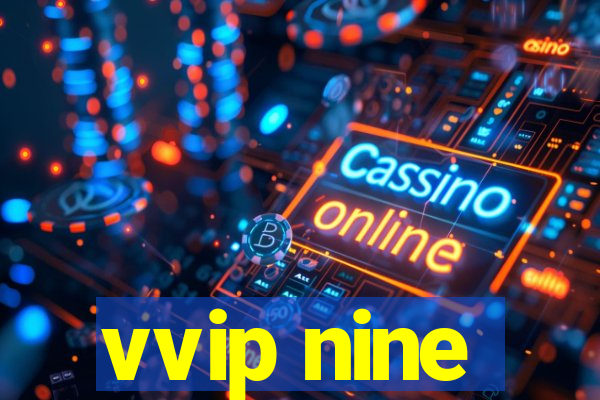 vvip nine