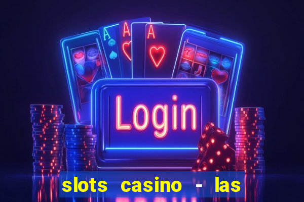 slots casino - las vegas slots download