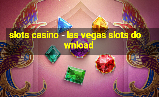 slots casino - las vegas slots download