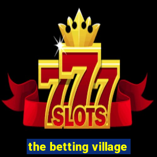 the betting village