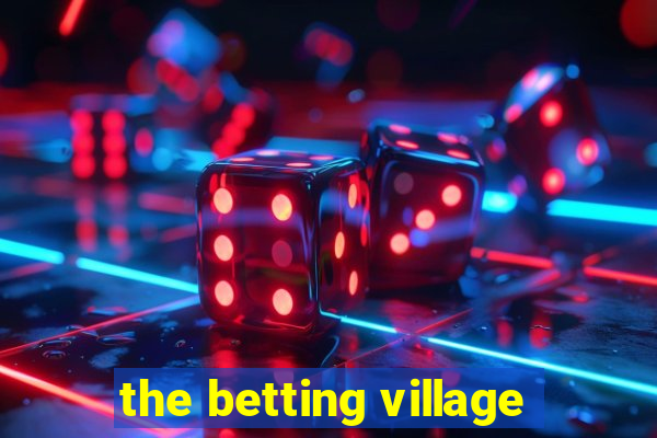 the betting village