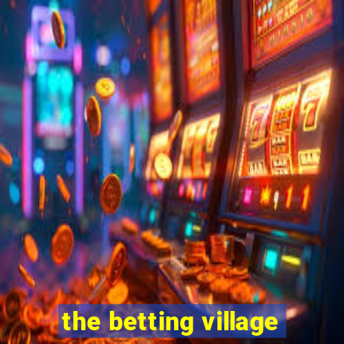 the betting village