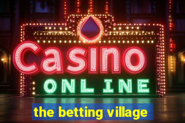 the betting village