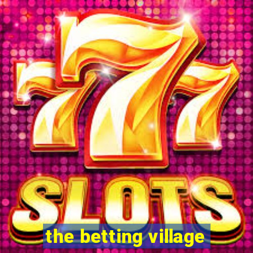 the betting village