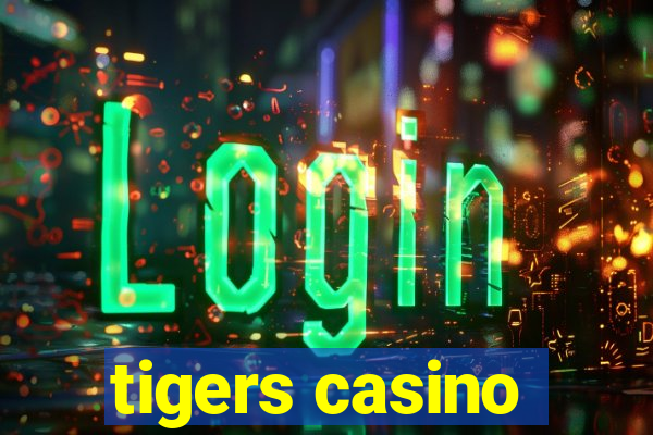 tigers casino