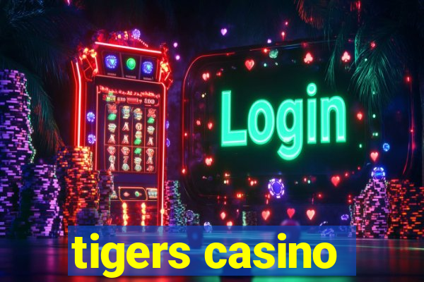 tigers casino