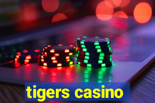 tigers casino