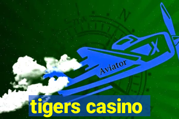 tigers casino